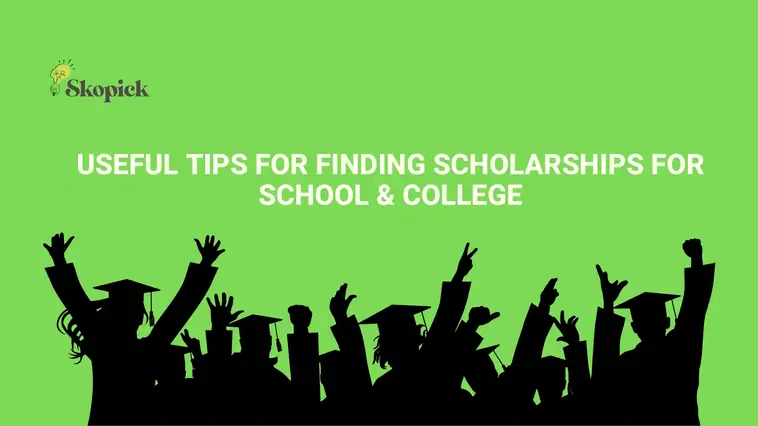 Useful Tips for Finding Scholarships For School & College (1)